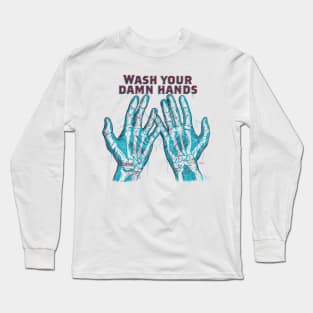 Wash Your Damn Hands Long Sleeve T-Shirt